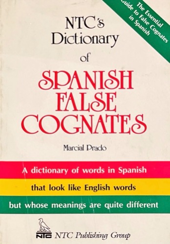 NTC’s Dictionary of Spanish False Cognates 