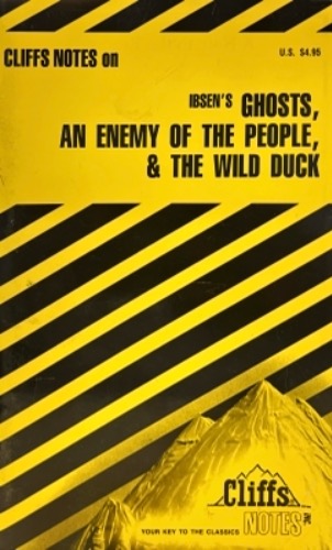 Ghosts, An Enemy of the People, & The Wild Duck  By: Henrik Ibsen  