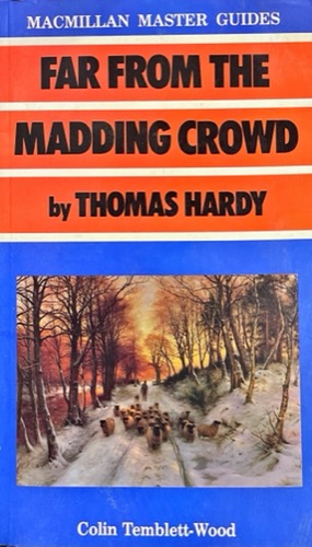 Far from the Madding Crowd  By: Thomas Hardy  
