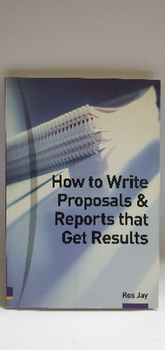 How to Write Proposals & Reports that Get Results 